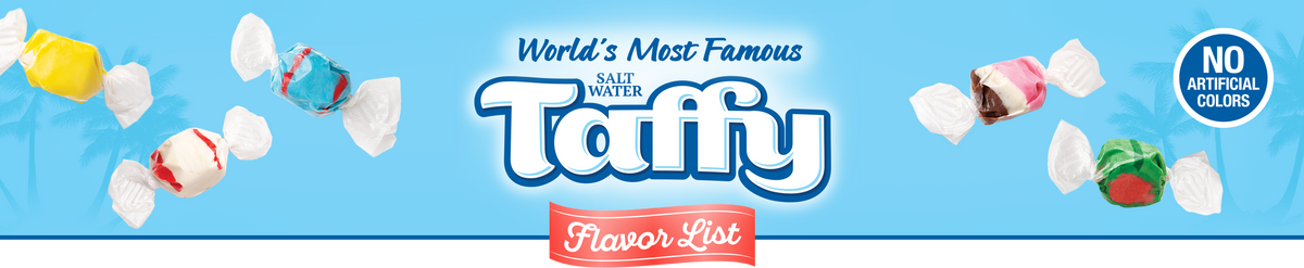 World's Most Famous Salt Water Taffy — Flavor List